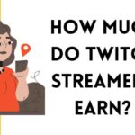 How Much Do Twitch Streamers Earn?