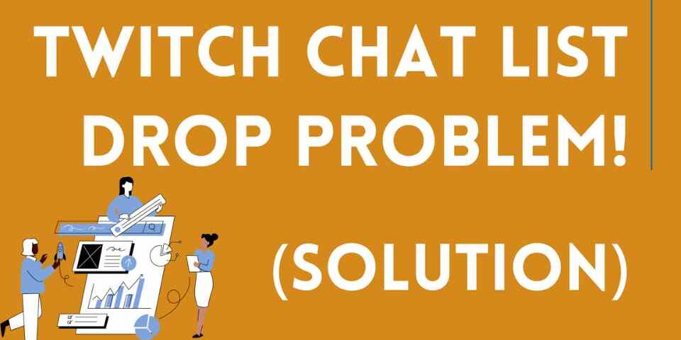 Twitch chat list drop problem! (Solution)