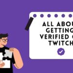 All About Getting Verified on Twitch
