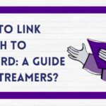 How to Link Twitch to Discord: A Guide for Streamers