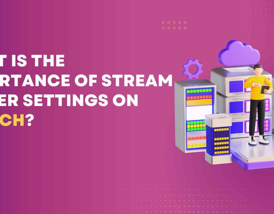 What is the Importance of Stream Server Settings on Twitch?