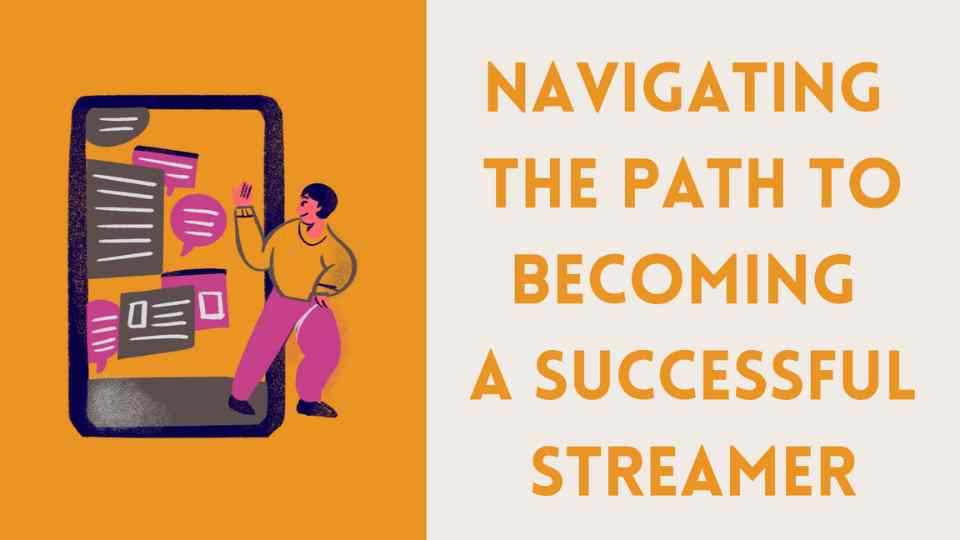 Navigating the Path to Becoming a Successful Streamer