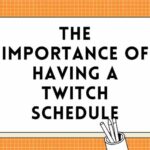 The Importance of Having a Twitch Schedule