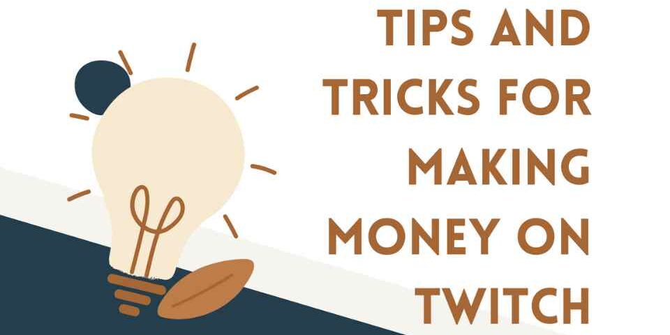 Tips and Tricks for Making Money on Twitch